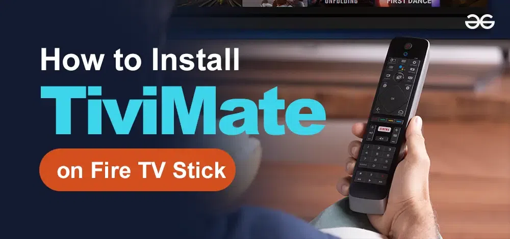 دليل شامل حول تحميل وتشغيل TiviMate على جهاز Firestick: خطوة بخطوة